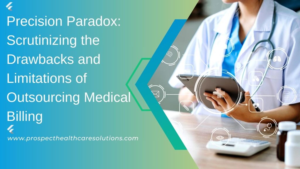 Precision Paradox: Scrutinizing the Drawbacks and Limitations of Outsourcing Medical Billing