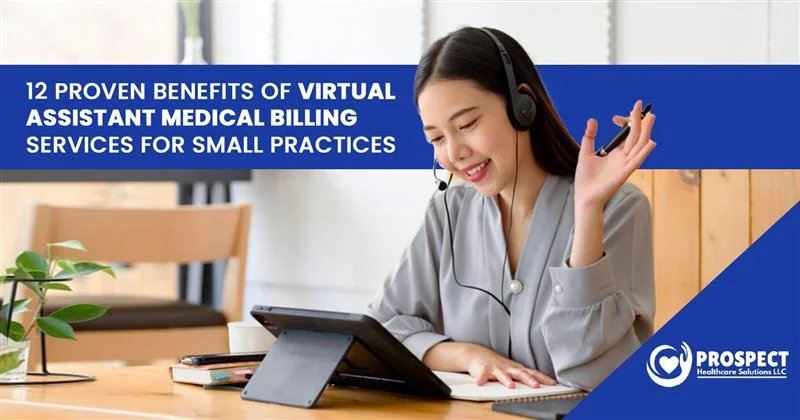 12 Proven Benefits of Virtual Assistant Medical Billing Services for Small Practices-01
