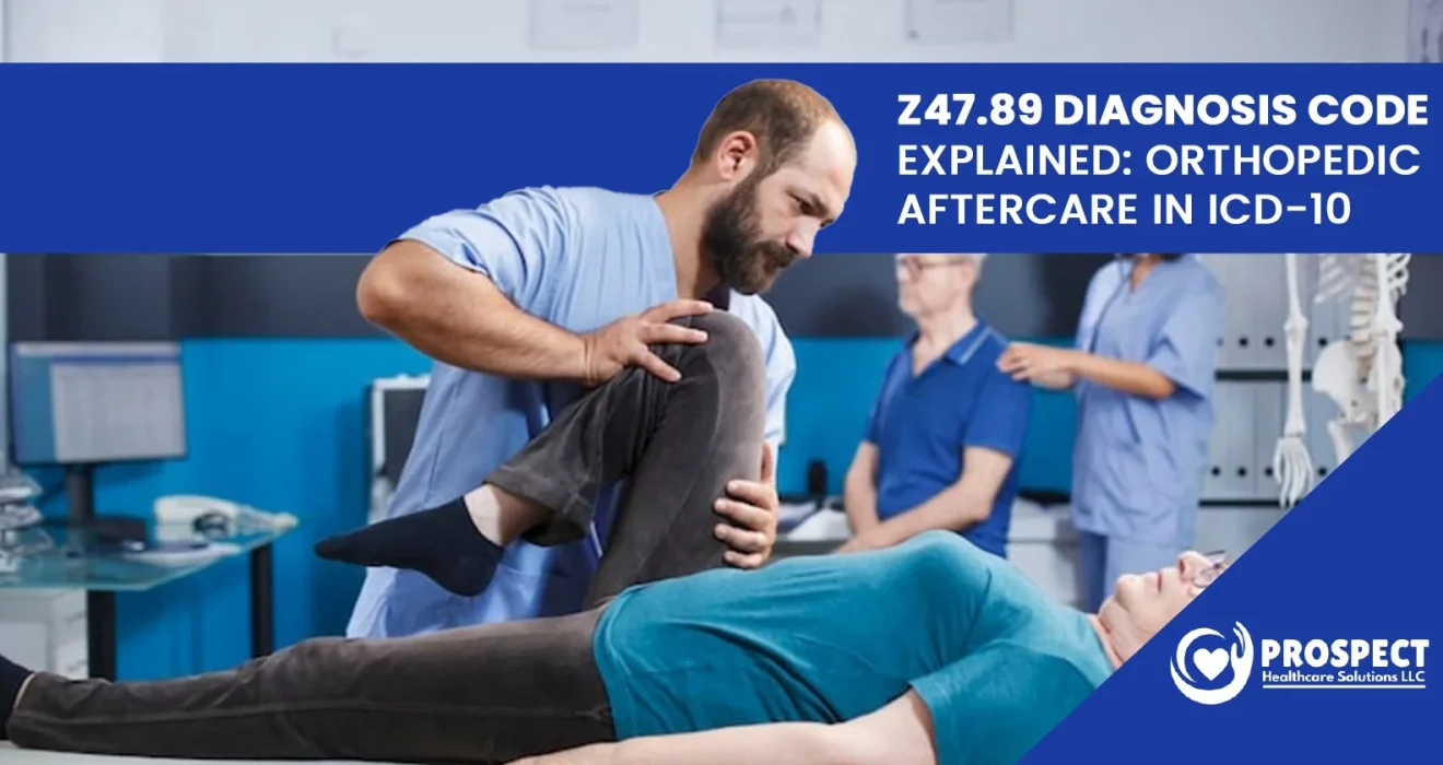 z47.89​ Diagnosis Code Explained Orthopedic Aftercare in ICD-10