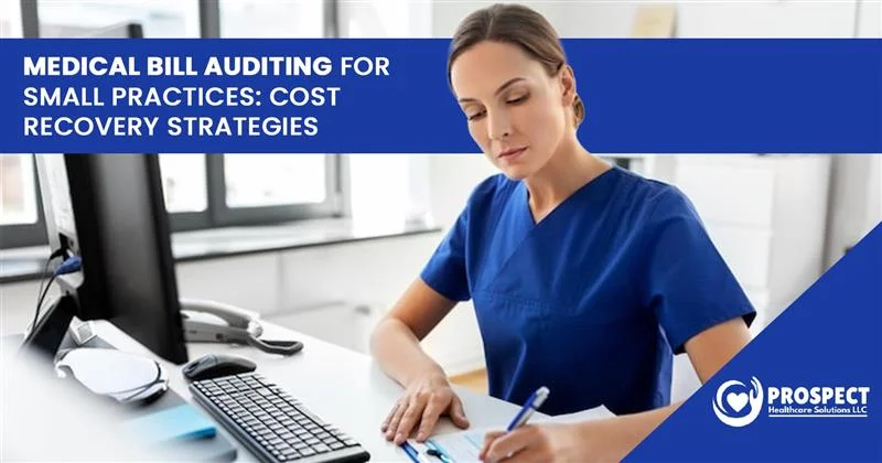Medical Bill Auditing for Small Practices Cost Recovery Strategies