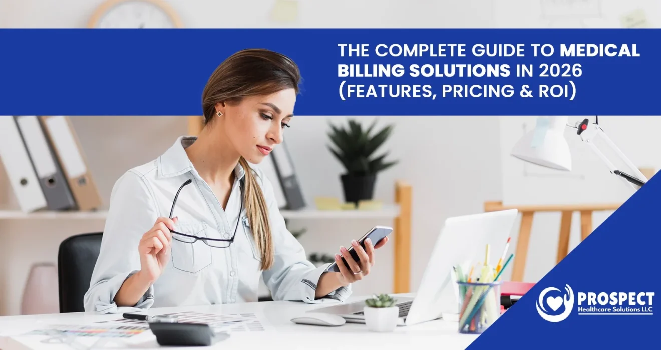The Complete Guide to Medical Billing Solutions in 2026 (Features, Pricing & ROI)